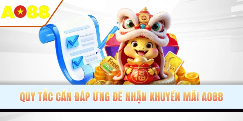 Quy tắc cần đáp ứng để nhận khuyến mãi AO88