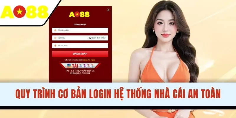 Quy trình cơ bản login hệ thống nhà cái an toàn