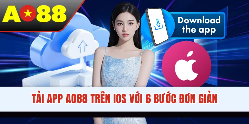 Tải app AO88 trên iOS với 6 bước đơn giản